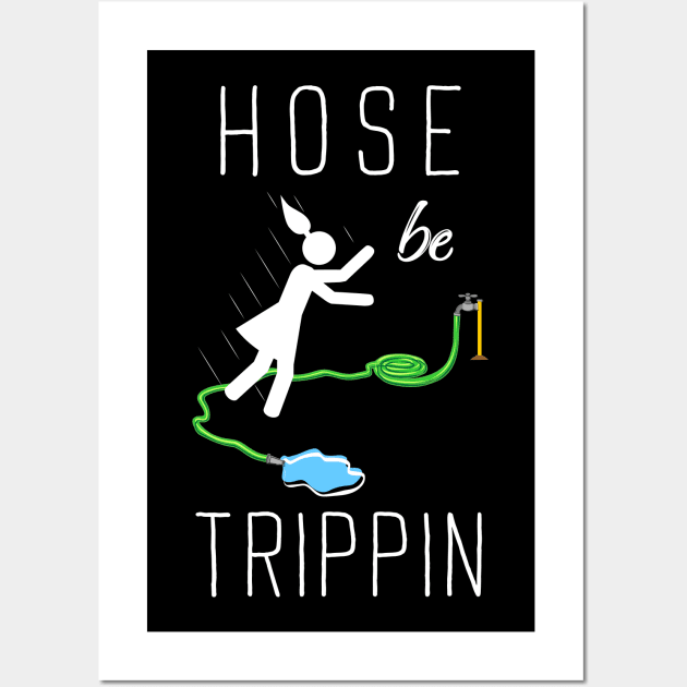 Hose Be Trippin Wall Art by Toodles & Jay